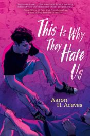 book cover of This Is Why They Hate Us by Aaron H. Aceves