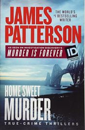 book cover of Home Sweet Murder (James Patterson's Murder Is Forever) by 제임스 패터슨