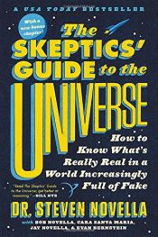 book cover of The Skeptics' Guide to the Universe: How to Know What's Really Real in a World Increasingly Full of Fake by Dr. Steven Novella