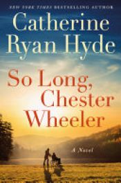 book cover of So Long, Chester Wheeler by Catherine Ryan Hyde