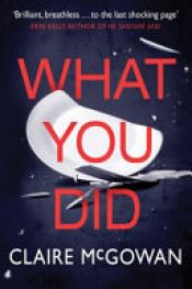 book cover of What You Did by Claire McGowan