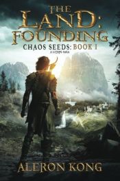 book cover of The Land: Founding (Chaos Seeds) (Volume 1) by Aleron Kong