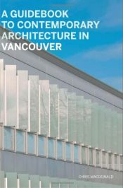 book cover of Guidebook To Contemporary Architecture In Vancouver by Christopher Macdonald