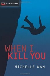 book cover of When I Kill You (Rapid Reads) by Michelle Wan