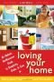 Loving Your Home: An Upbeat, No-Nonsense Guide to Simplicity, Order, and Care