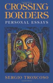 book cover of Crossing Borders: Personal Essays by Sergio Troncoso