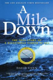 book cover of A Mile Down: The True Story of a Disastrous Career at Sea by David Vann