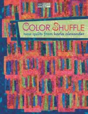 book cover of Color Shuffle: New Quilts from Karla Alexander (That Patchwork Place) by Karla Alexander