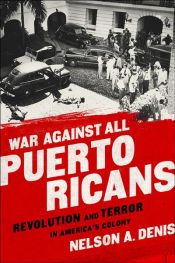 book cover of War Against All Puerto Ricans by Nelson A Denis