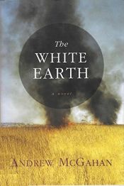 book cover of The White Earth by Andrew McGahan