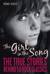 book cover of The Girl in the Song: The Stories Behind 50 Rock Classics by Frank Hopkinson|Michael Heatley