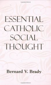 book cover of Essential Catholic social thought by Bernard V. Brady