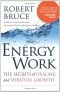 Energy Work: The Secrets of Healing and Spiritual Growth