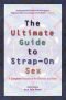 The ultimate guide to strap-on sex : a complete resource for women and men