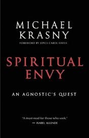 book cover of Spiritual Envy: An Agnostic's Quest by Michael Krasny