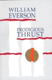 book cover of Prodigious thrust by William Everson