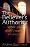 The Believer's Authority: What You Didn't Learn in Church