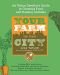 Your Farm in the City: An Urban-Dweller's Guide to Growing Food and Raising Animals