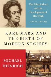 book cover of Karl Marx and the Birth of Modern Society by Michael Heinrich