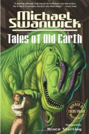 book cover of Tales of Old Earth by マイクル・スワンウィック