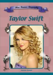 book cover of Taylor Swift (Blue Banner Biographies) by Kayleen Reusser