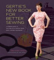 book cover of Gertie's New Book for Better Sewing by Gretchen Hirsch