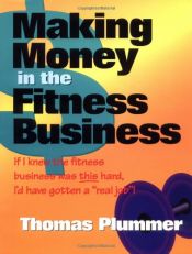 book cover of Making Money in the Fitness Business by Thomas Plummer