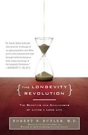 book cover of The Longevity Revolution: The Benefits and Challenges of Living a Long Life by M.D. Butler, Robert N.