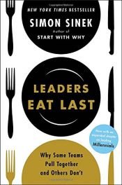 book cover of Leaders Eat Last: Why Some Teams Pull Together and Others Don't by Simon Sinek