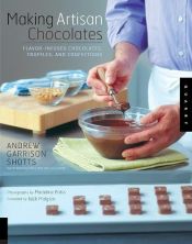 book cover of Making Artisan Chocolates by Andrew Garrison Shotts