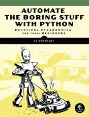 book cover of Automate the Boring Stuff with Python: Practical Programming for Total Beginners by Al Sweigart