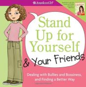 book cover of Stand Up for Yourself and Your Friends: Dealing With Bullies and Bossiness and F by Patti Kelley Criswell