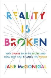 book cover of Reality is broken : why games make us better and how they can change the world by Jane McGonigal