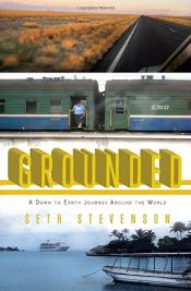 book cover of Grounded: A Down to Earth Journey Around the World by Seth Stevenson