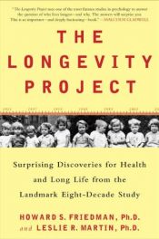 book cover of The Longevity Project: Surprising Discoveries for Health and Long Life from the Landmark Eight-Decade Study by Howard S. Friedman|Leslie R. Martin