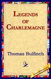 book cover of Legends of Charlemange (Webster's German Thesaurus Edition) by توماس بولفينش