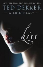 book cover of Kiss by Erin Healy|Ted Dekker