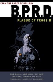 book cover of B.P.R.D.: Plague of Frogs Vol. 2 by John Arcudi|Mike Mignola