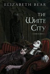 book cover of The White City by Elizabeth Bear