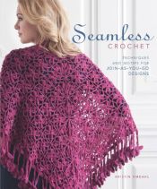 book cover of Seamless Crochet: Techniques and Designs for Join-As-You-Go Motifs by Kristin Omdahl