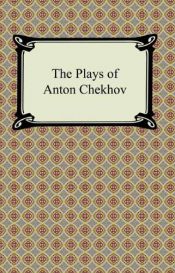 book cover of The Plays of Anton Chekhov by آنتون چخوف