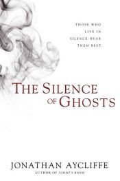 book cover of The Silence of Ghosts by Jonathan Aycliffe