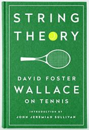 book cover of String Theory: David Foster Wallace on Tennis: A Library of America Special Publication by 데이빗 포스터 월래스