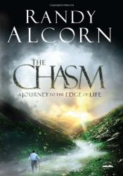 book cover of The Chasm: A Journey to the Edge of Life by Randy Alcorn