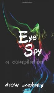 book cover of Eye Spy: A Compilation by Drew Zachary