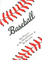 book cover of Baseball: The Players, The World Series, The Records by Ron Martirano