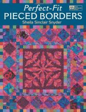 book cover of Perfect-Fit Pieced Borders (That Patchwork Place) by Sheila Sinclair Snyder