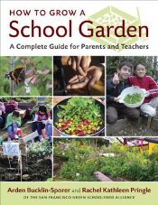 book cover of How to Grow a School Garden: A Complete Guide for Parents and Teachers by Arden Bucklin-Sporer