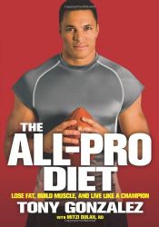 book cover of The All-Pro Diet: Lose Fat, Build Muscle, and Live Like a Champion by Tony Gonzalez