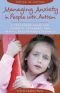Managing Anxiety in People With Autism: A Treatment Guide for Parents, Teachers and Mental Health Professionals